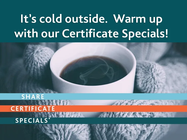 Winter Share Certificate Specials